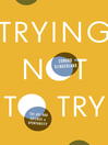 Cover image for Trying Not to Try